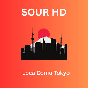 Loca Como Tokyo by Sour HD