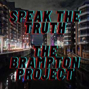 Speak The Truth by The Brampton Project
