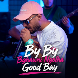 By By Bghawni Ngolha Good Bay by Cheb Badro