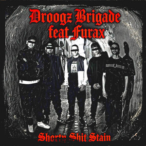 Shorty Shit Stain by Droogz Brigade, Al'Tarba, Furax Barbarossa