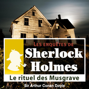 Le rituel des Musgrave, une enquête de Sherlock Holmes (Les enquêtes de Sherlock Holmes) Audiobook