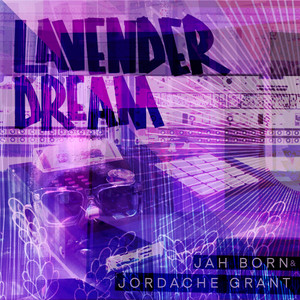Lavender Dream by Jah Born, Jordache Grant, Rafael Powell