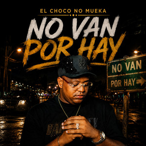 No Van Por Hay by El Choco No Mueka