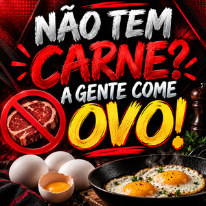 Não Tem Carne? a Gente Come Ovo! by RECORDS WAY