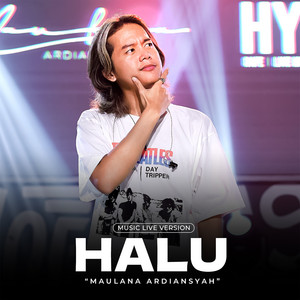 Maulana Ardiansyah - HALU (Live)