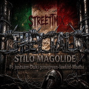 They Talk - II by Stilo Magolide, JustSam, Dukii gonegreen, LAWKIID, Mbatha