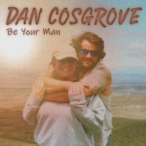 Be Your Man by Dan Cosgrove