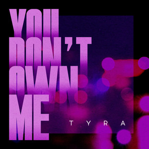 You Don't Own Me by TYRA