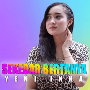 Yeni Inka - Sekedar Bertanya