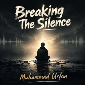 Breaking the Silence by Muhammad Urfan