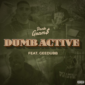 Dumb Active by Dante Gram$