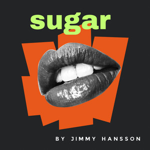 Sugar by Jimmy Hansson