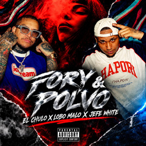 Fory & Polvo by El Chulo, Lobo Malo, JEFE WHITE