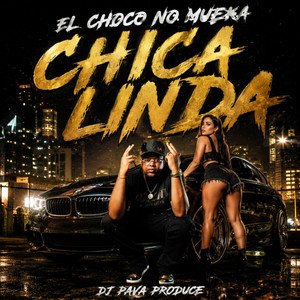 Chica Linda by El Choco No Mueka