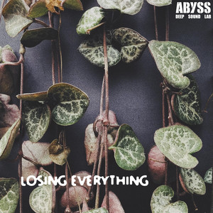 Losing Everything by Abyss Deep Sound Lab