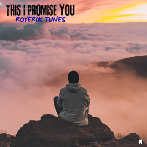 Royerik tunes - This I Promise you