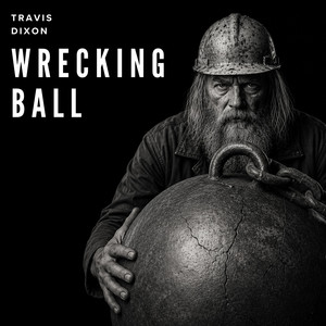 Wrecking Ball by Travis Dixon