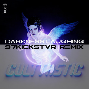 darkness laughing - 97Kickstvr Remix by CULTTASTIC, 97Kickstvr
