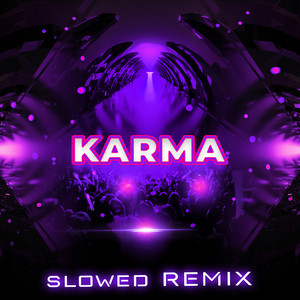 Karma (Slowed Remix)