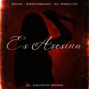 Es Asesina by gesh, PavloGass, El Perlita, El Asunto Mobb