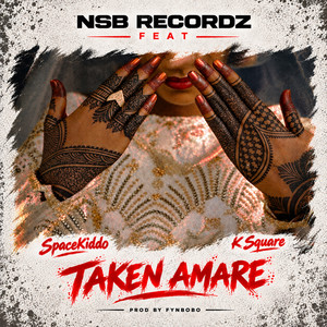 Taken Amare by NSB RECORDZ, Spacekiddo, K Square