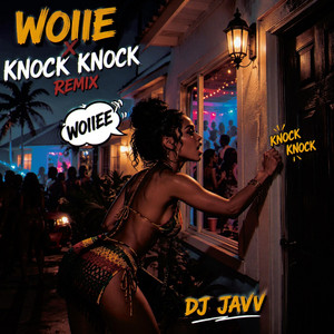 WOIE x KNOCK KNOCK by DJ JAVV