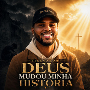 Deus Mudou Minha História by Eterno Som