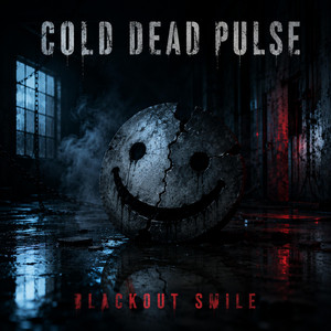 Blackout Smile by Cold Dead Pulse