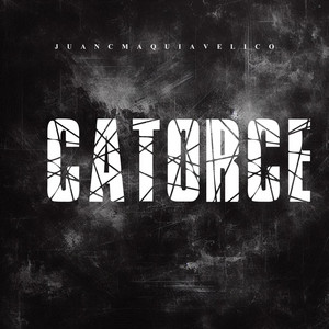 CATORCE by JUANC MAQUIAVELICO