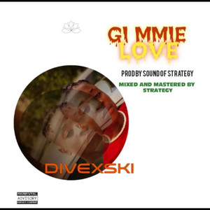 Gi mmie Love by OG Divexski