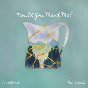 Would You Mend Me? by Rachel Hill, Jos Eckert