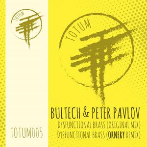 DYSFUNCTIONAL BRASS - Ornery Remix TOTUM005B by Bultech, Peter Pavlov, Ornery