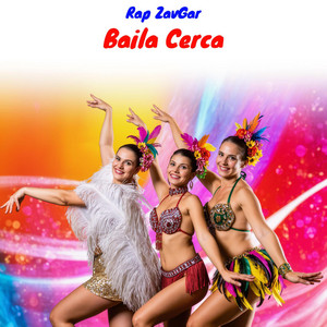 Baila Cerca by Rap ZavGar