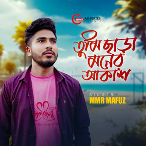 MMR Mahfuj - Tumi Chara Moner Akash
