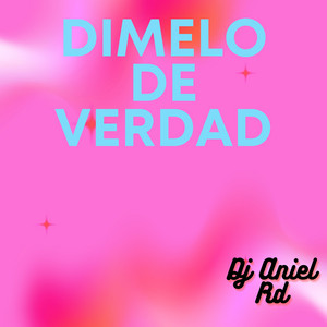 Dimelo de verdad by Dj Aniel Rd
