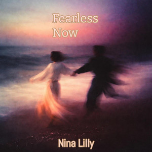 Fearless Now by Nina Lilly