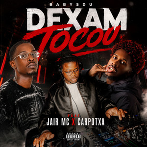 Dexam Tocou by Babysdu, Jair Mc, Carpotxa