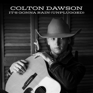 It's Gonna Rain - Unplugged by Colton Dawson