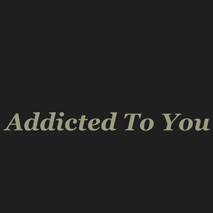 Addicted To You by Brian Norya