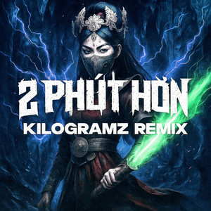 Kilogramz - 2 phút hơn (Remix)