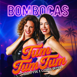 Bombocas, Slamtype & Cozta - Tum tum tum (Slamtype x Cozta Remix)