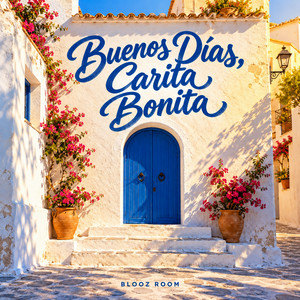 Buenos Días, Carita Bonita by Blooz Room
