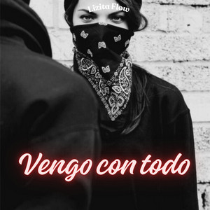 Vengo con todo by Lizita Flow