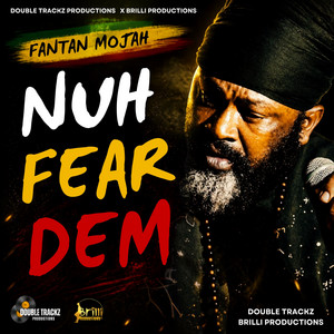Nuh Fear Dem by Fantan Mojah, Double Trackz, Brilli Productions