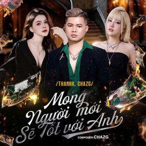 Mong Người Mới Sẽ Tốt Với Anh by Thanhk, Chazg