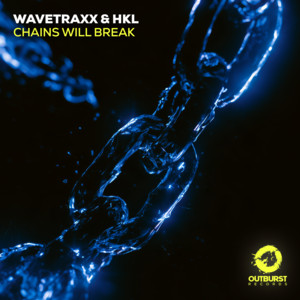 Chains Will Break by Wavetraxx, HKL