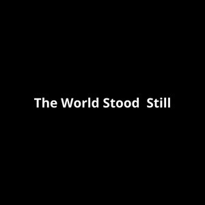 The World Stood Still by Thoas Galla
