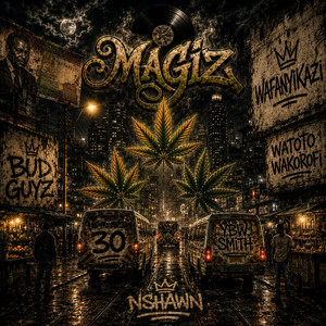 Magiz by 30, NIGGA SHAWN, YBW Smith