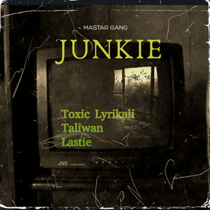 Junkie by Toxic Lyrikali, Taliwan, Lastie