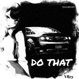 DXXMXND - Do That(feat. Vrey)